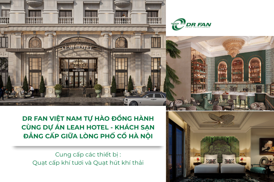 DR Fan Việt Nam Tự Hào Đồng Hành Cùng Dự Án Leah Hotel - Khách Sạn Boutique Đẳng Cấp Giữa Lòng Phố Cổ Hà Nội