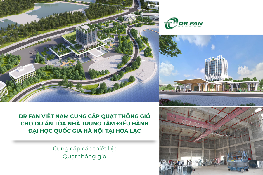 DR Fan Việt Nam cung cấp quạt thông gió cho Tòa nhà Trung tâm điều hành ĐHQGHN tại Hòa Lạc